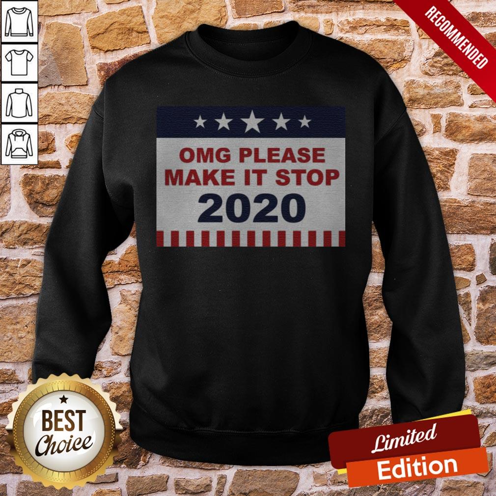 Omg Please Make It Stop 2020 Shirt