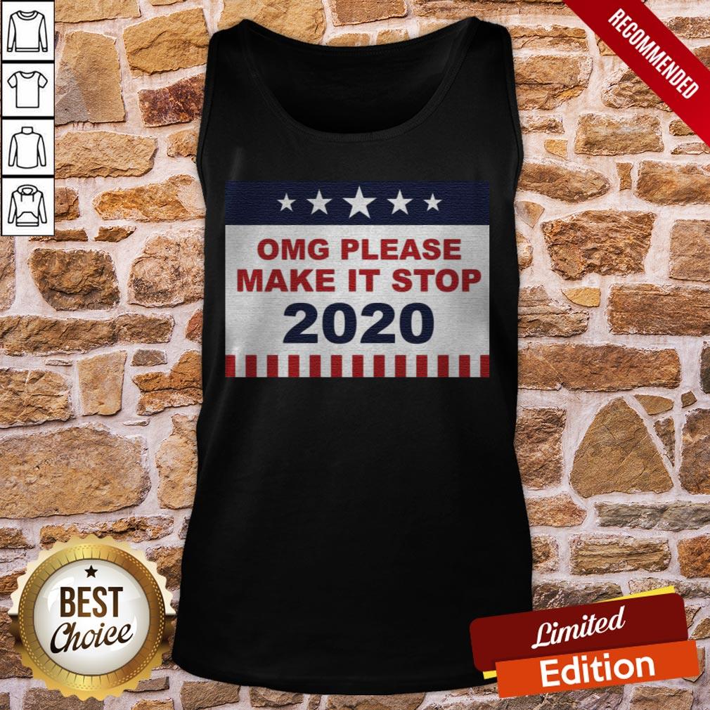 Omg Please Make It Stop 2020 Shirt