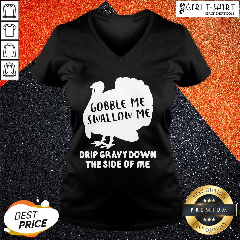 On Top Gobble Me Swallow Me Drip Gravy Down The Side Of Me Shirt