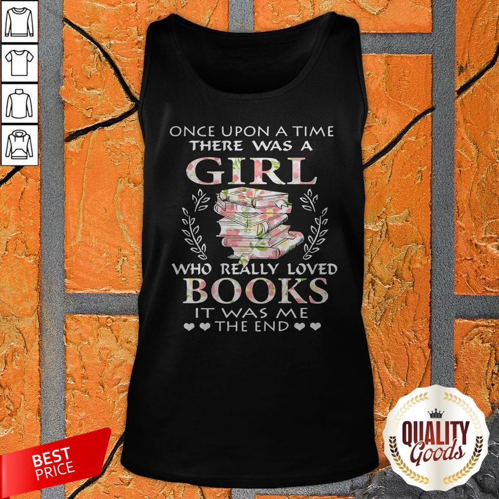 once-upon-a-time-there-was-a-girl-who-really-loved-books-it-was-me-the-end-tank-top.jpg