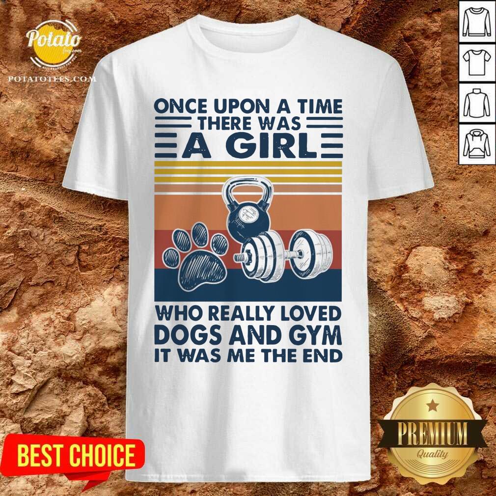 once-upon-a-time-there-was-a-girl-who-really-loved-dogs-and-gym-it-was-me-the-and-vintage-shirt.jpg
