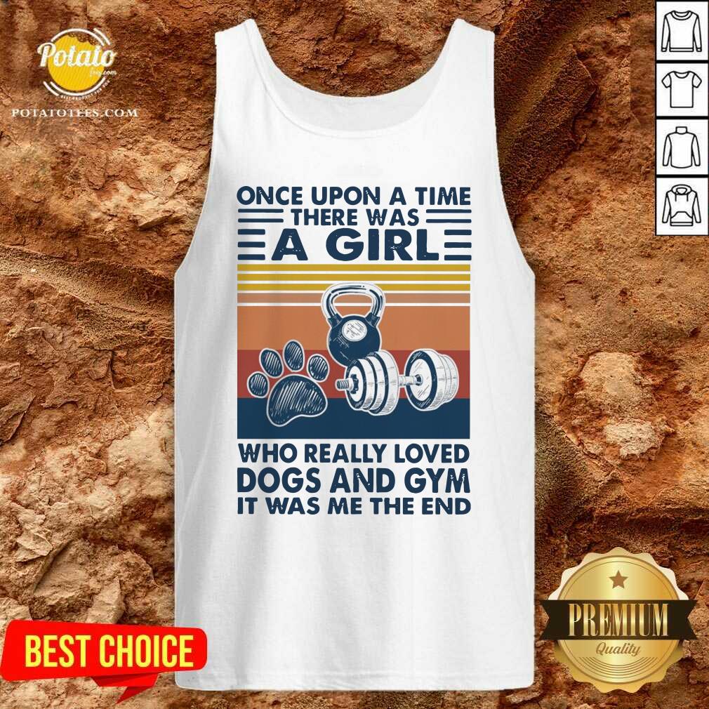 once-upon-a-time-there-was-a-girl-who-really-loved-dogs-and-gym-it-was-me-the-and-vintage-tank-top.jpg