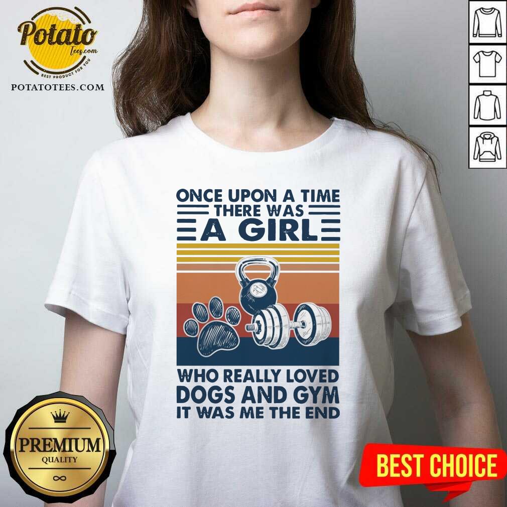 once-upon-a-time-there-was-a-girl-who-really-loved-dogs-and-gym-it-was-me-the-and-vintage-v-neck.jpg