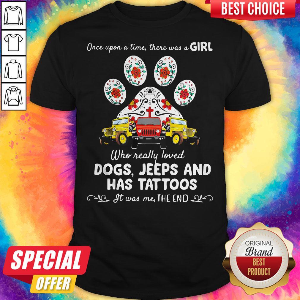 once-upon-a-time-there-was-a-girl-who-really-loved-dogs-jeeps-and-has-tattoos-shirt.jpg