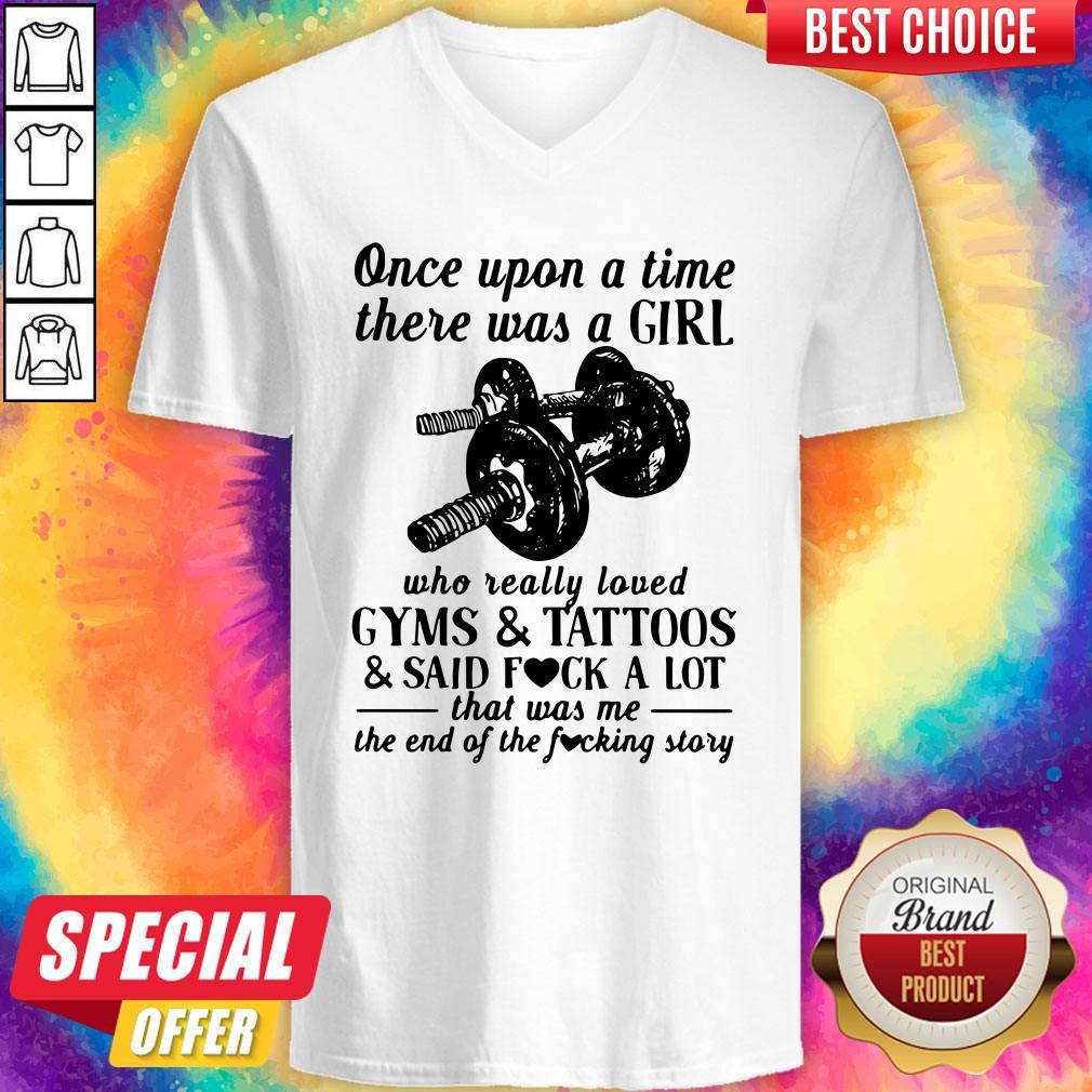 once-upon-a-time-there-was-a-girl-who-really-loved-gyms-and-tattoos-and-said-fuck-a-lot-v-neck.jpg