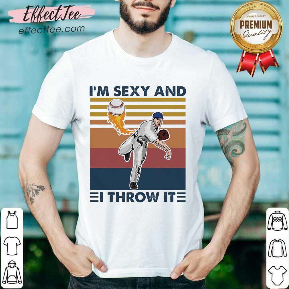 Original Baseball I’m Sexy And I Throw It Vintage Shirt