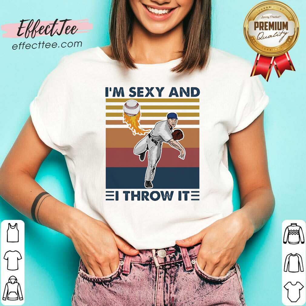 Original Baseball I’m Sexy And I Throw It Vintage Shirt