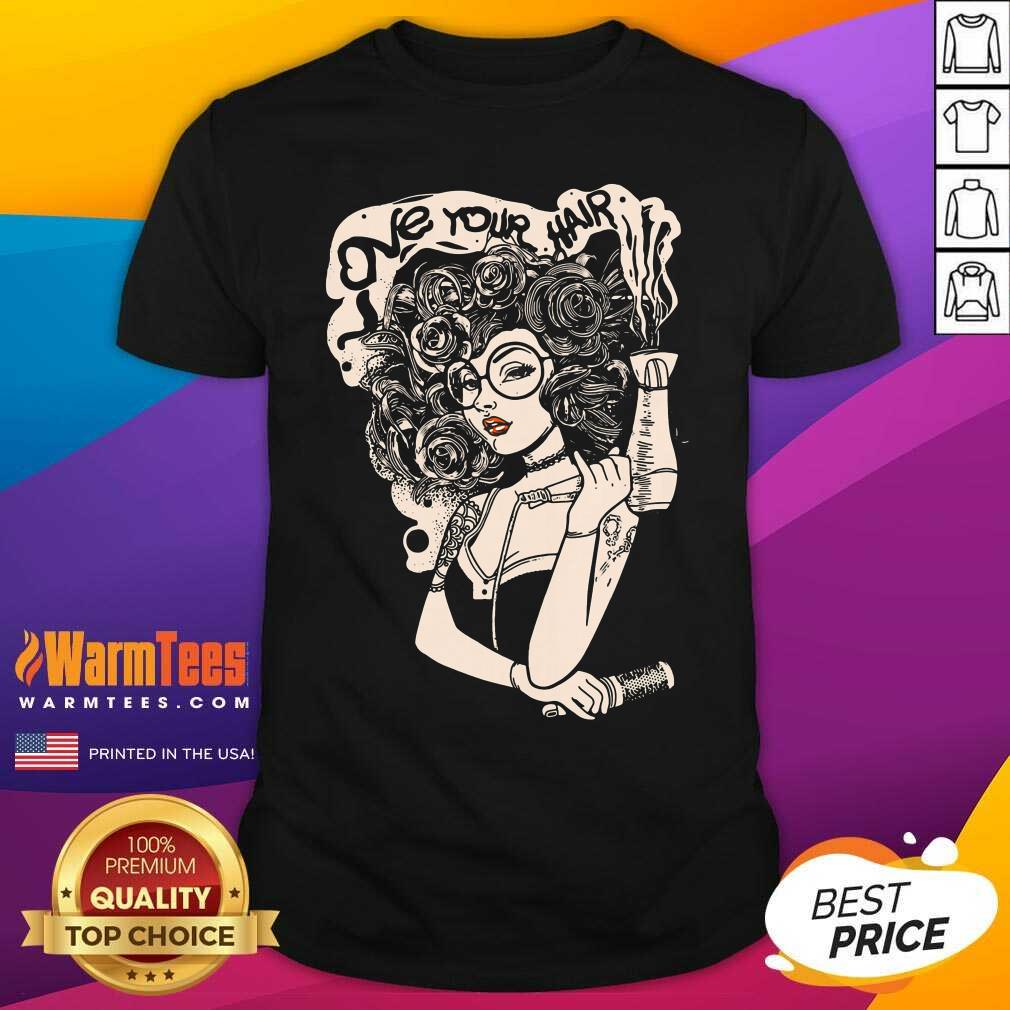 Original Beautiful Love Your Hair Shirt
