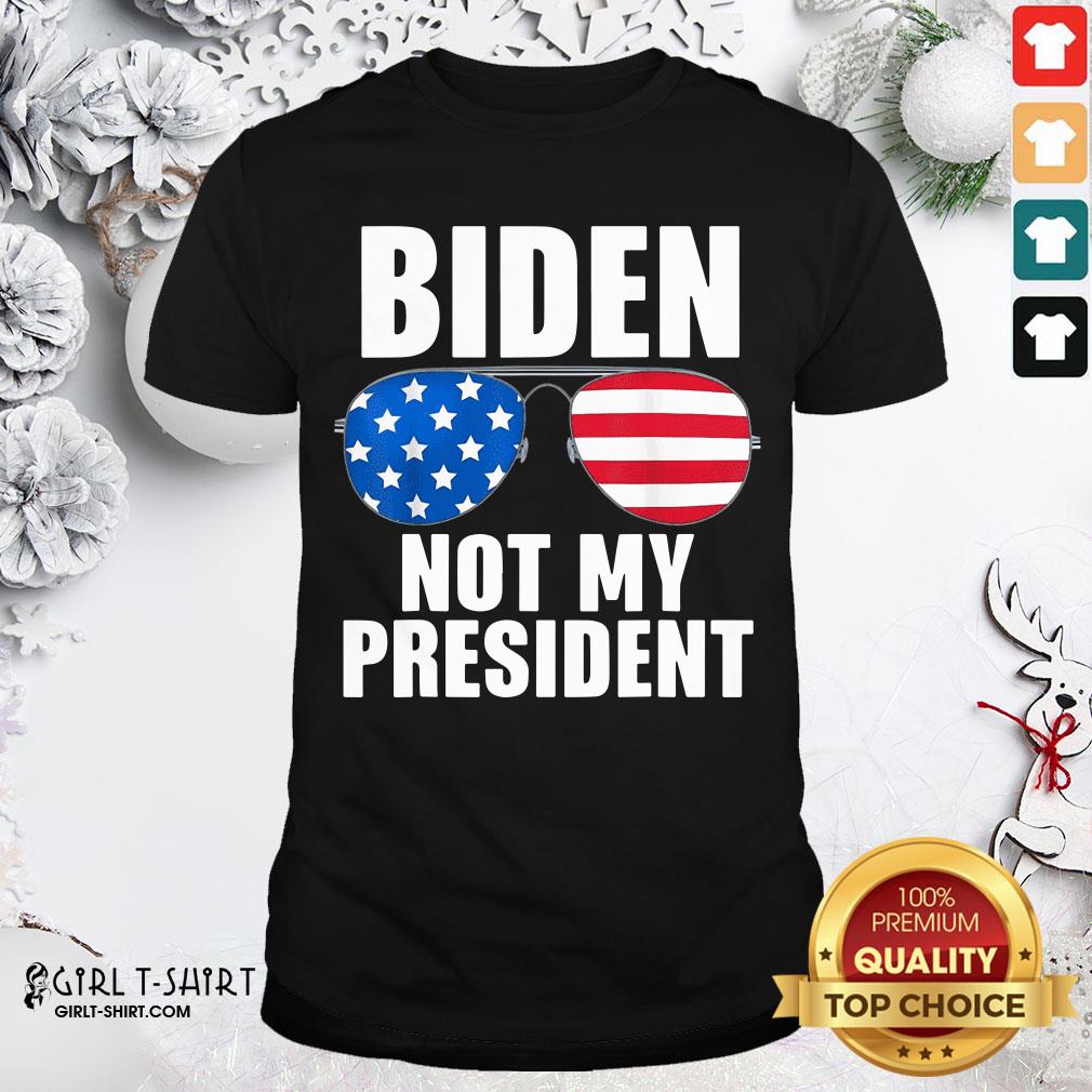 Original Biden Is Not My President Funny Anti Joe Biden Political Shirt