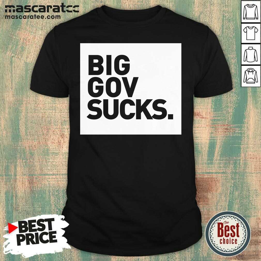 Original Big Gov Sucks Shirt