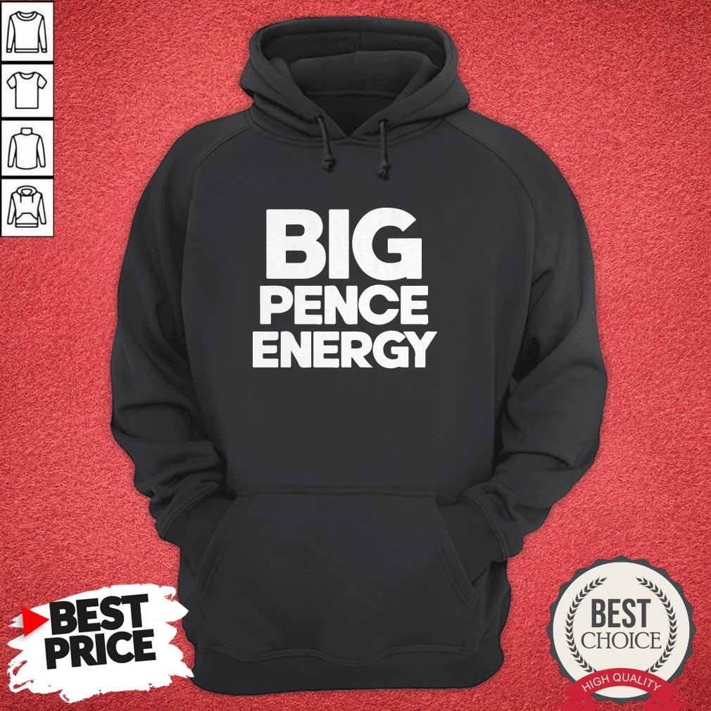 Original Big Pence Energy Shirt
