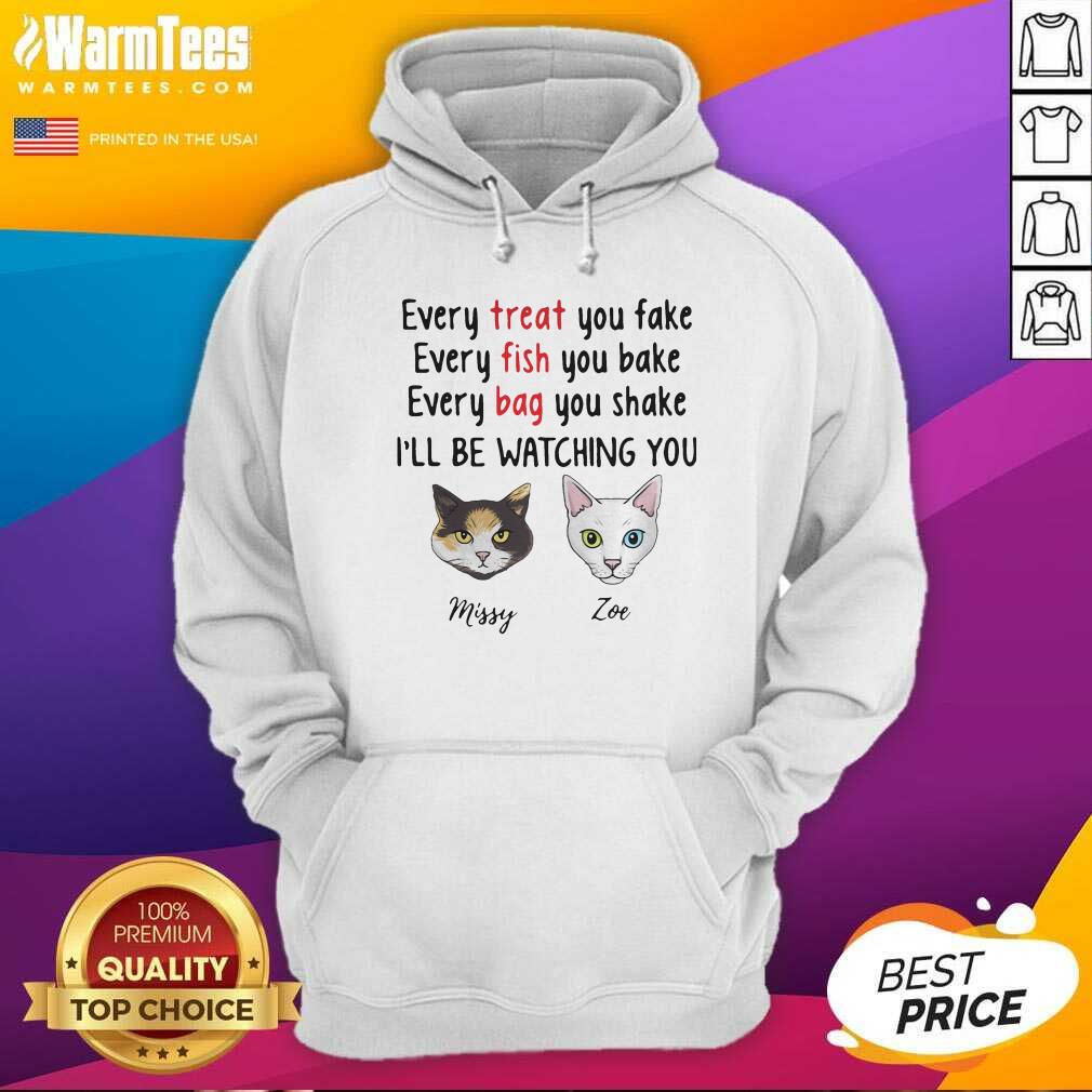 original-cat-every-treat-you-fake-every-fish-you-bake-ill-be-watching-you-hoodie.jpg