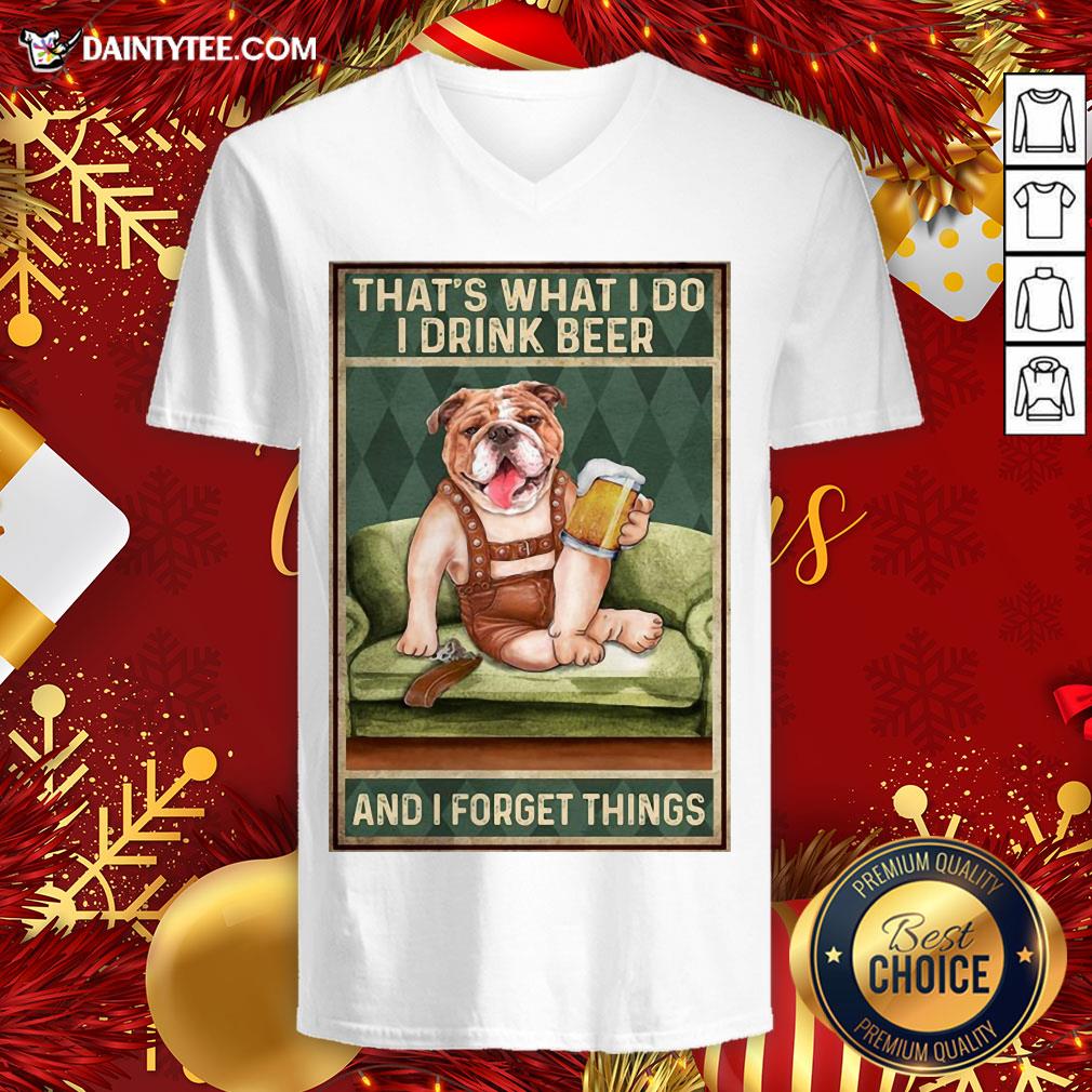 Original Dog Bulldog That’s What I Do I Drink Beer And I Forget Things Shirt