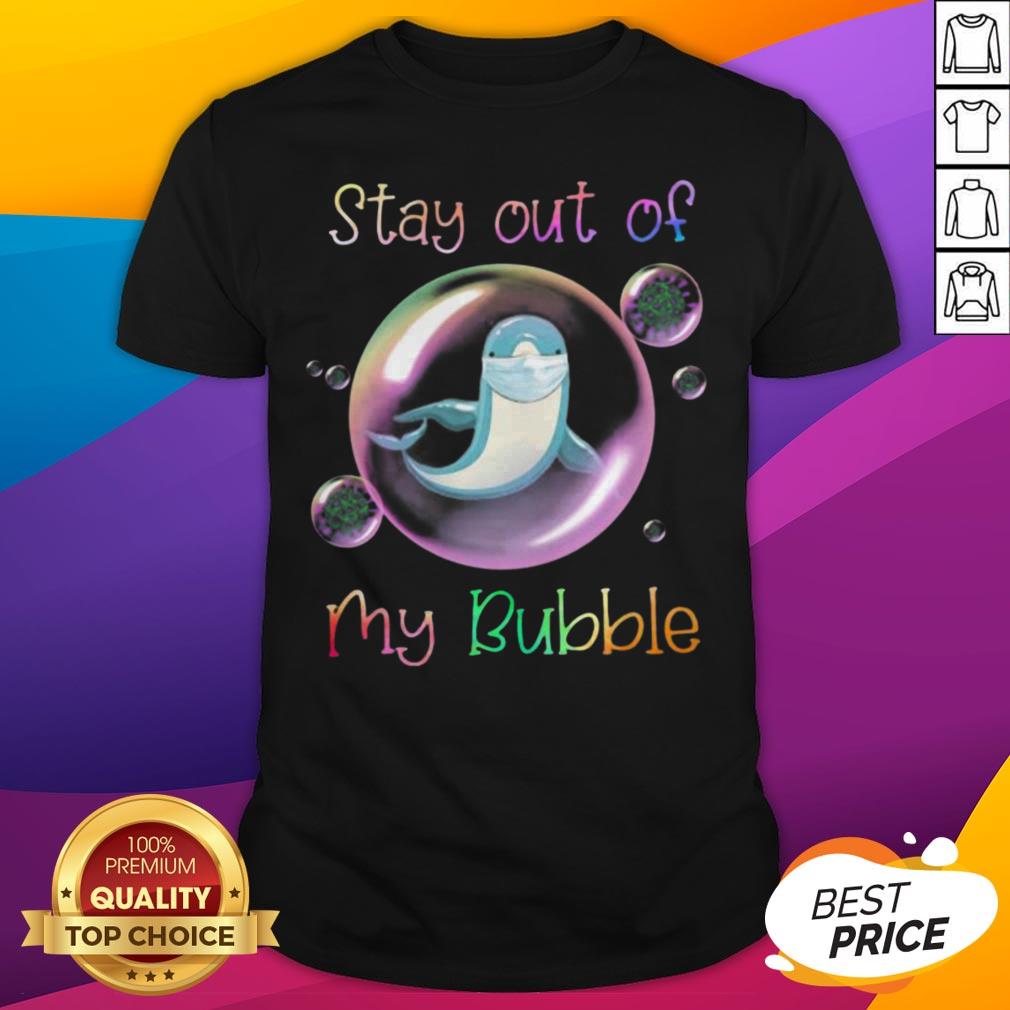 Original Dolphin Mask Stay Out Of My Bubble Covid 19 Shirt
