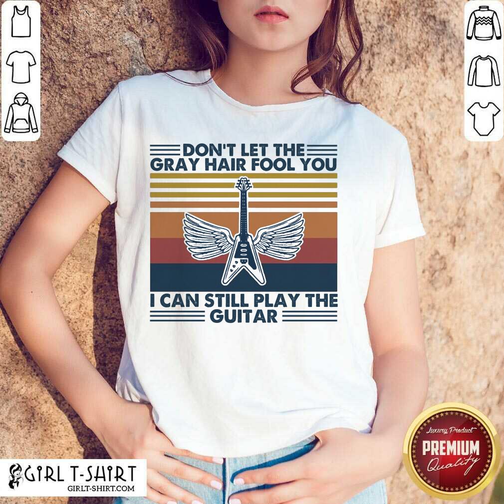 original-dont-let-the-gray-hair-fool-you-i-can-still-play-the-guitar-vintage-shirt.jpg