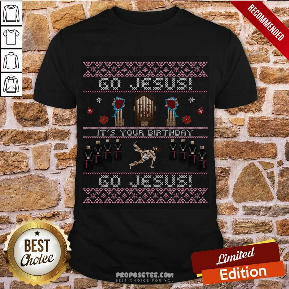 Original Go Jesus Its Your Birthday Ugly Christmas Shirt