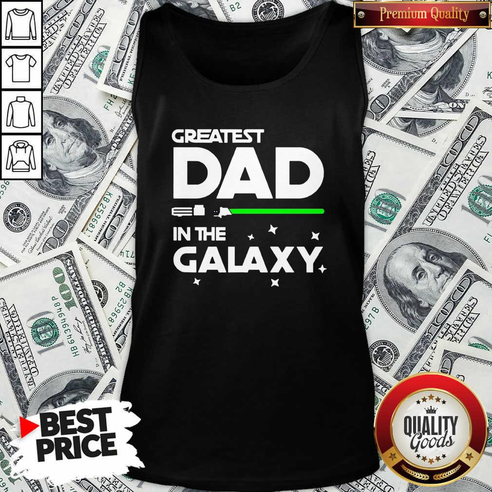 Original Greatest Dad In The Galaxy Shirt
