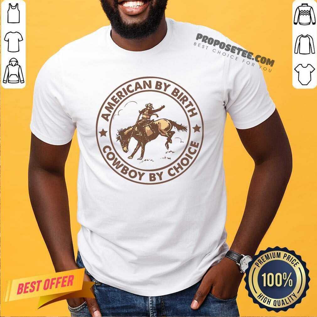 Original Horse American By Birth Cowboy By Choice Shirt
