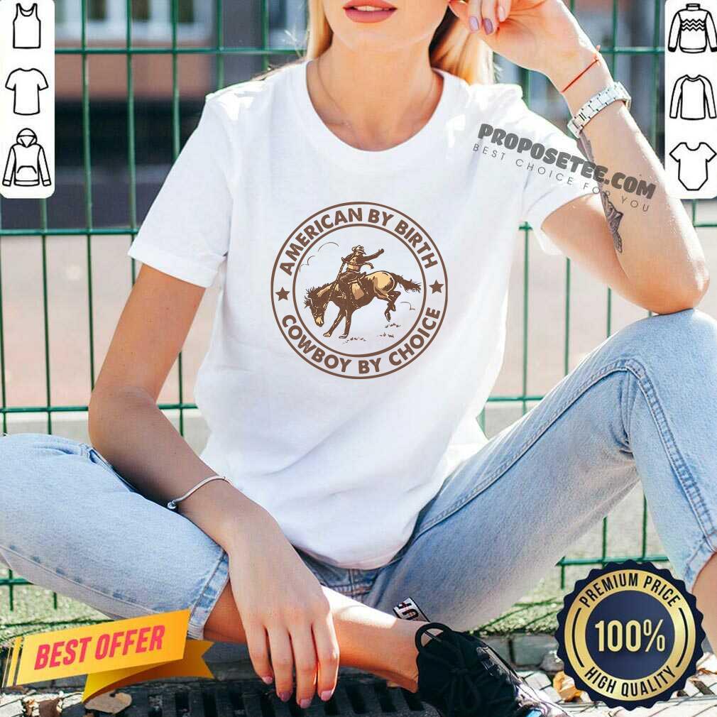 Original Horse American By Birth Cowboy By Choice Shirt
