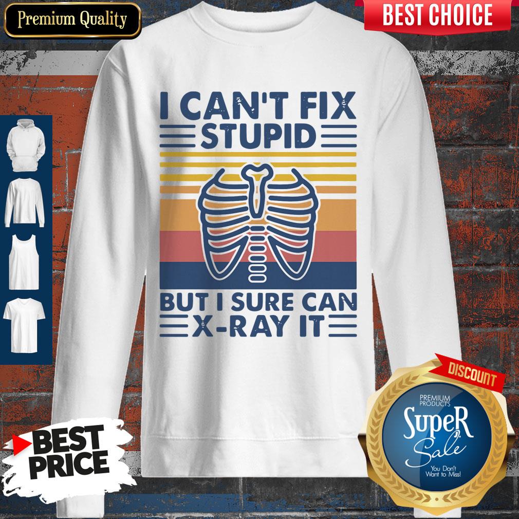 Original I Can’t Fix Stupid But I Sure Can X-ray It Vintage Shirt