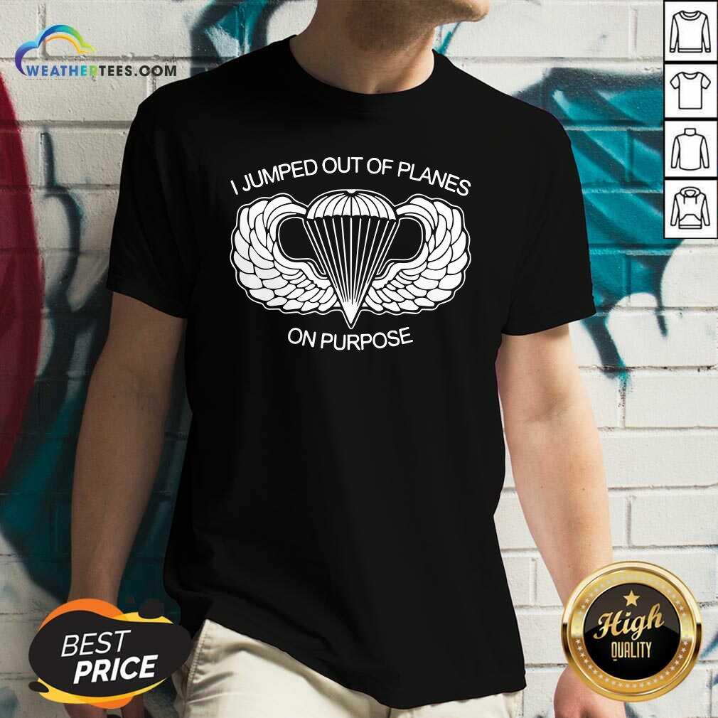 Original I Jumped Out Of Planes On Purpose Shirt