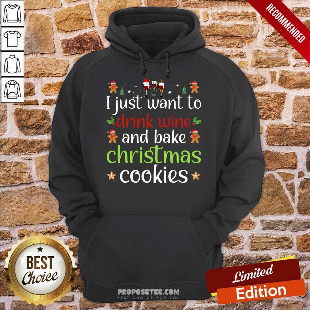 Original I Just Want To Drink Wine And Bake Christmas Cookies Shirt