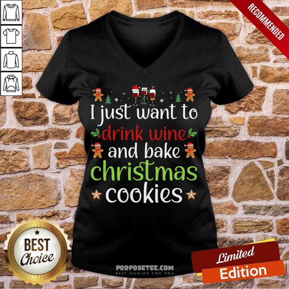 Original I Just Want To Drink Wine And Bake Christmas Cookies Shirt