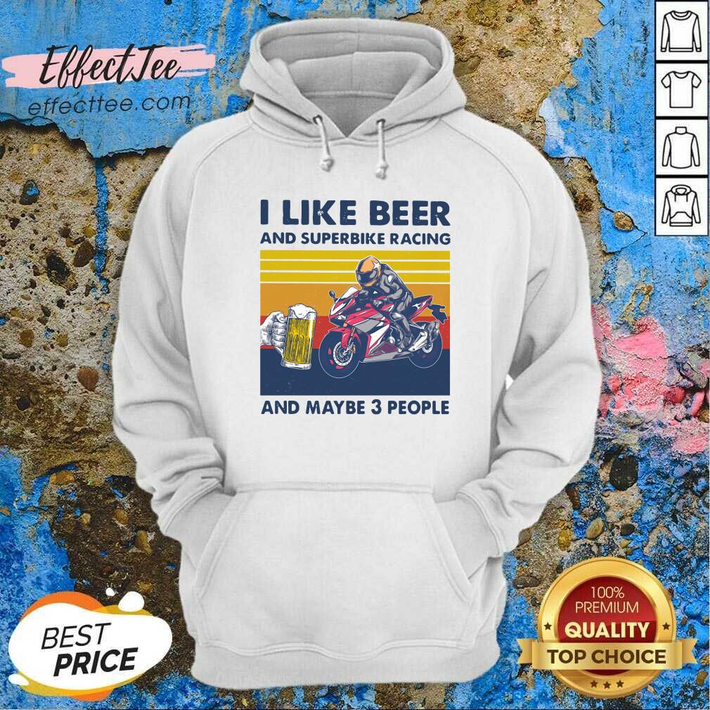 Original I Like Beer And Superbike Racing And Maybe 3 People Vintage Shirt