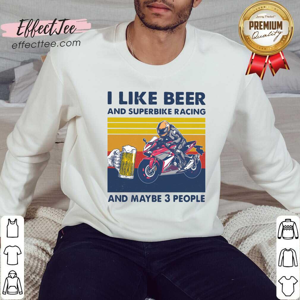 Original I Like Beer And Superbike Racing And Maybe 3 People Vintage Shirt