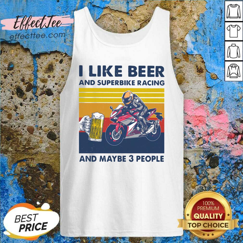 Original I Like Beer And Superbike Racing And Maybe 3 People Vintage Shirt