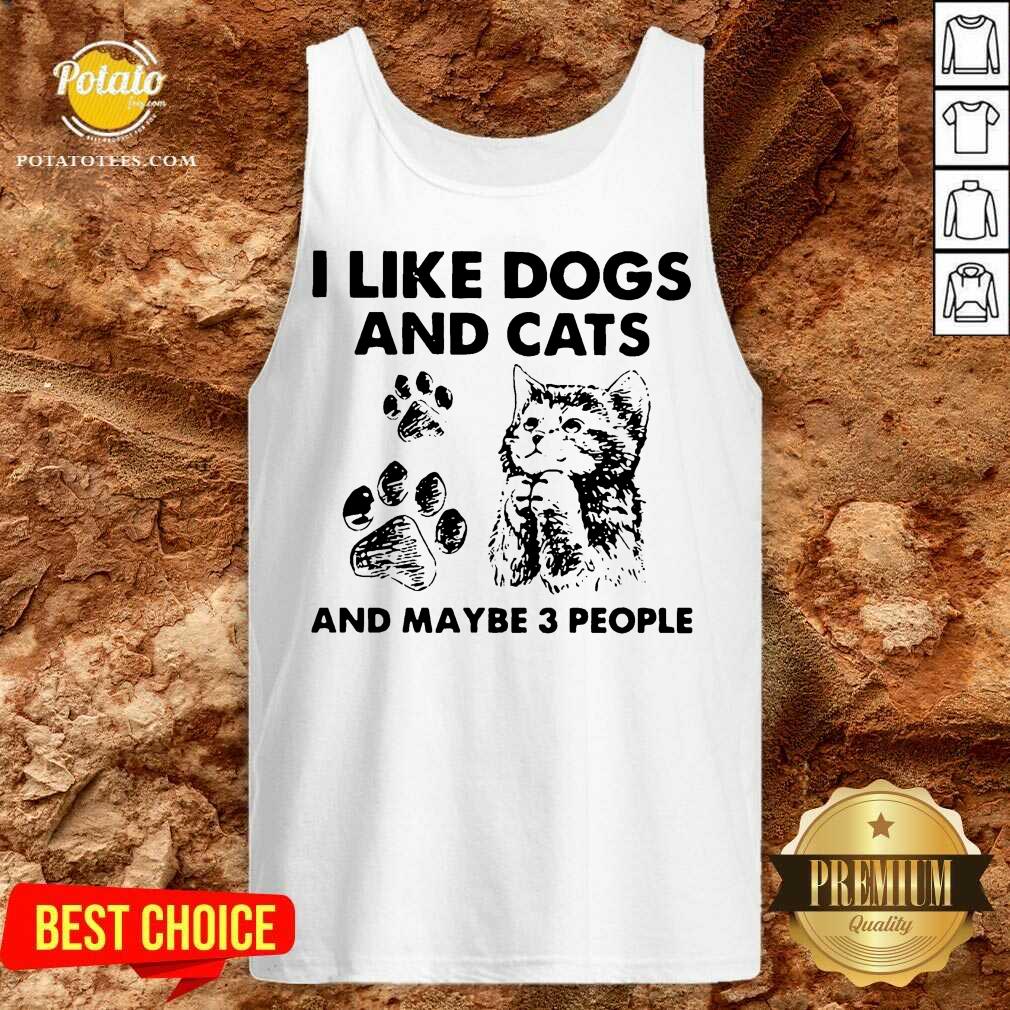 Original I Like Dogs And Cats And Maybe 3 People Shirt