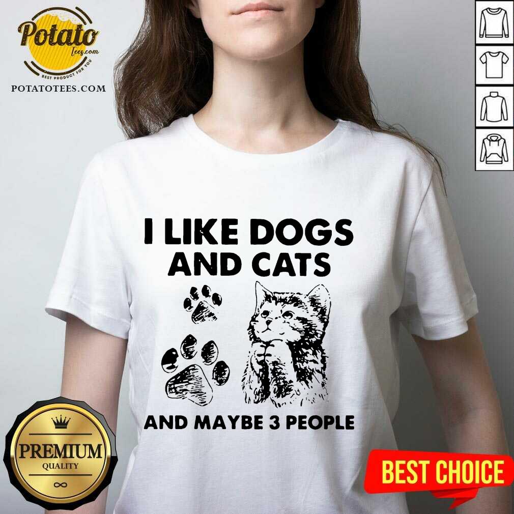 Original I Like Dogs And Cats And Maybe 3 People Shirt