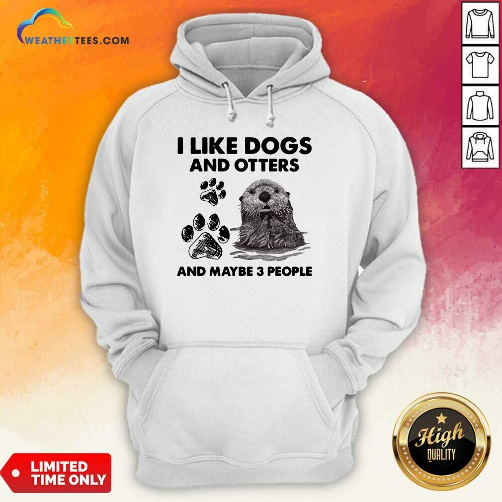 Original I Like Dogs And Otters And Maybe 3 People Shirt