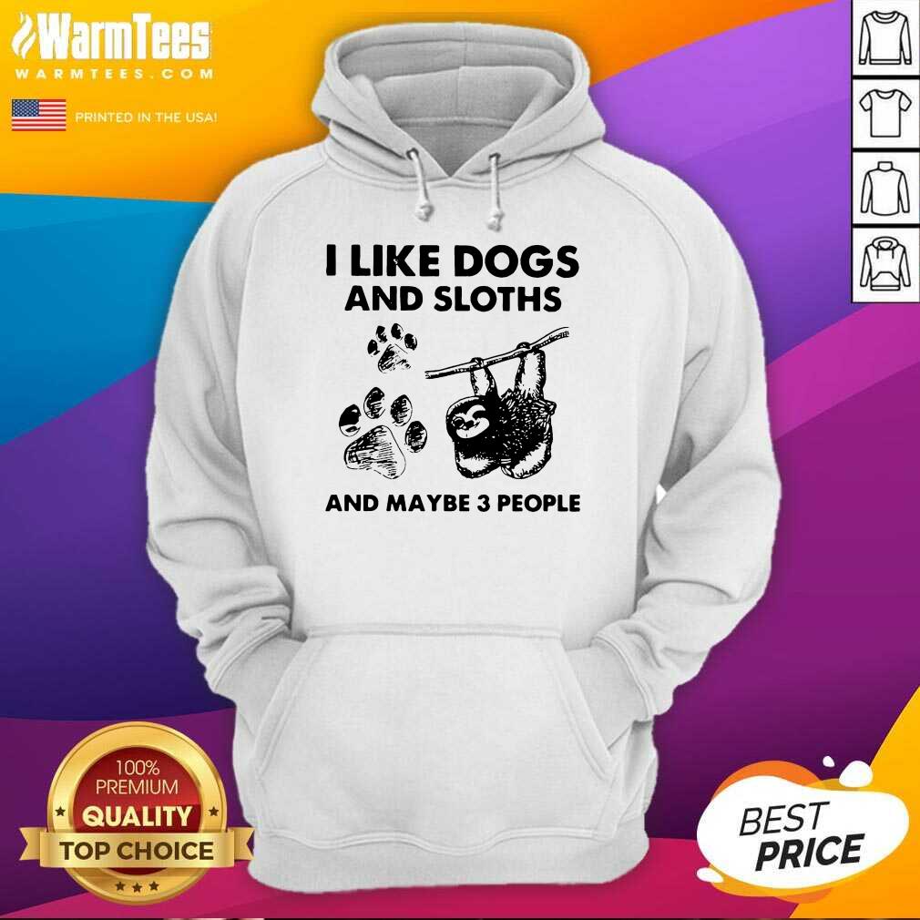 Original I Like Dogs And Sloths And Maybe 3 People Shirt
