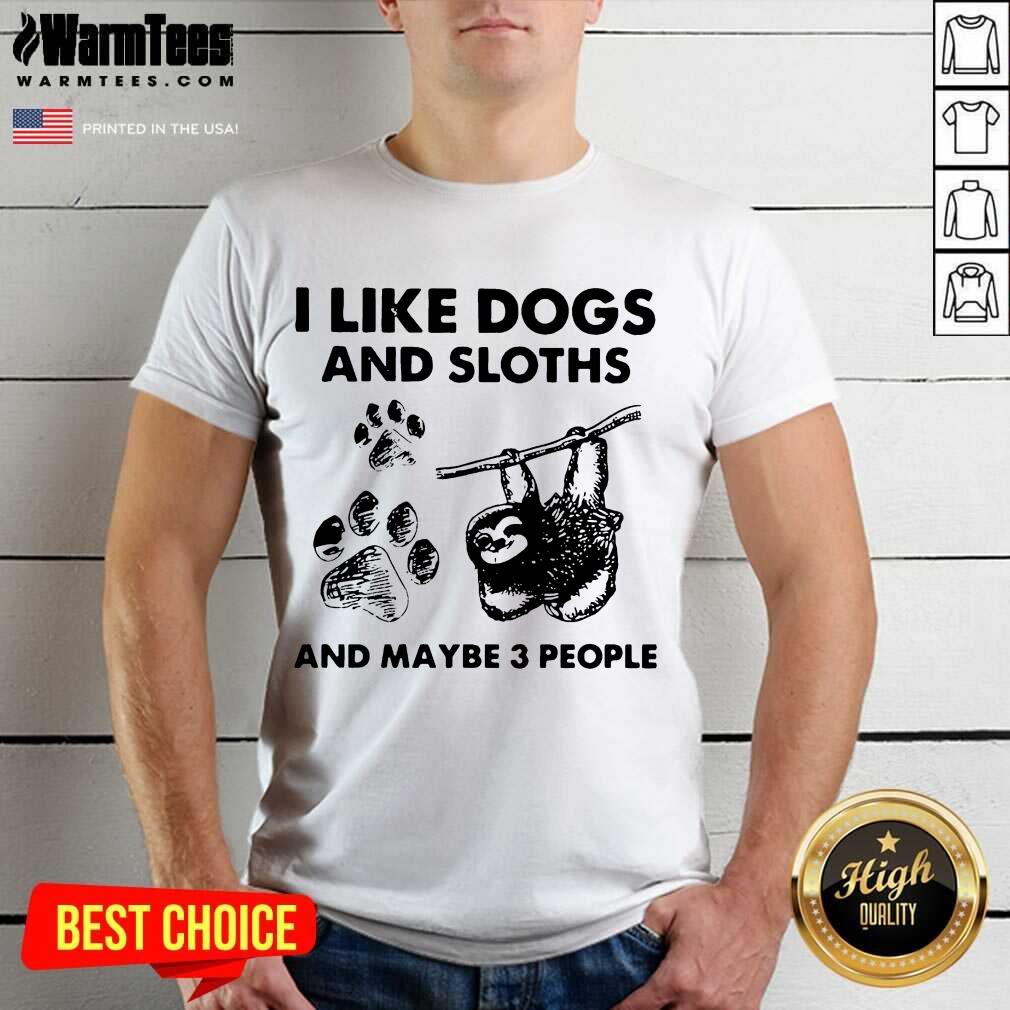 Original I Like Dogs And Sloths And Maybe 3 People Shirt