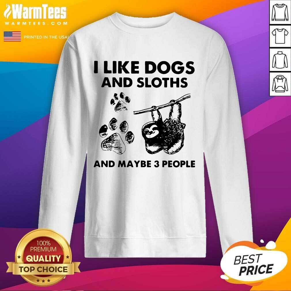 Original I Like Dogs And Sloths And Maybe 3 People Shirt