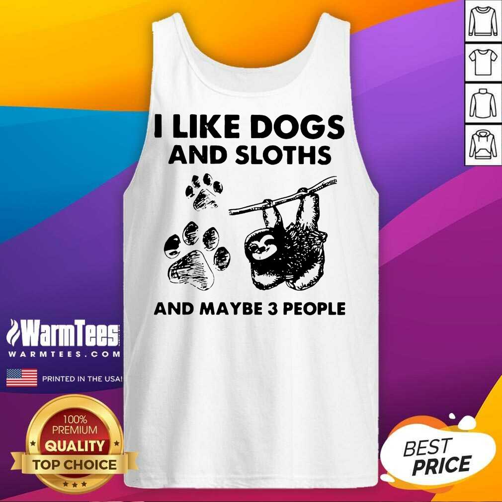 Original I Like Dogs And Sloths And Maybe 3 People Shirt