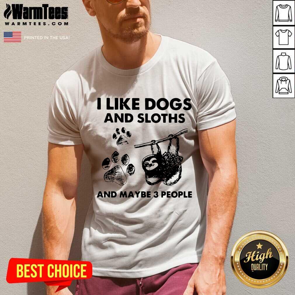 Original I Like Dogs And Sloths And Maybe 3 People Shirt