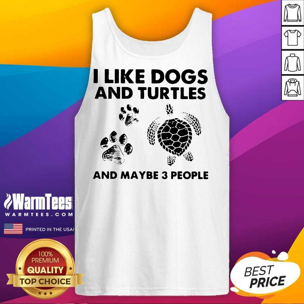Original I Like Dogs And Turtles And Maybe 3 People Shirt