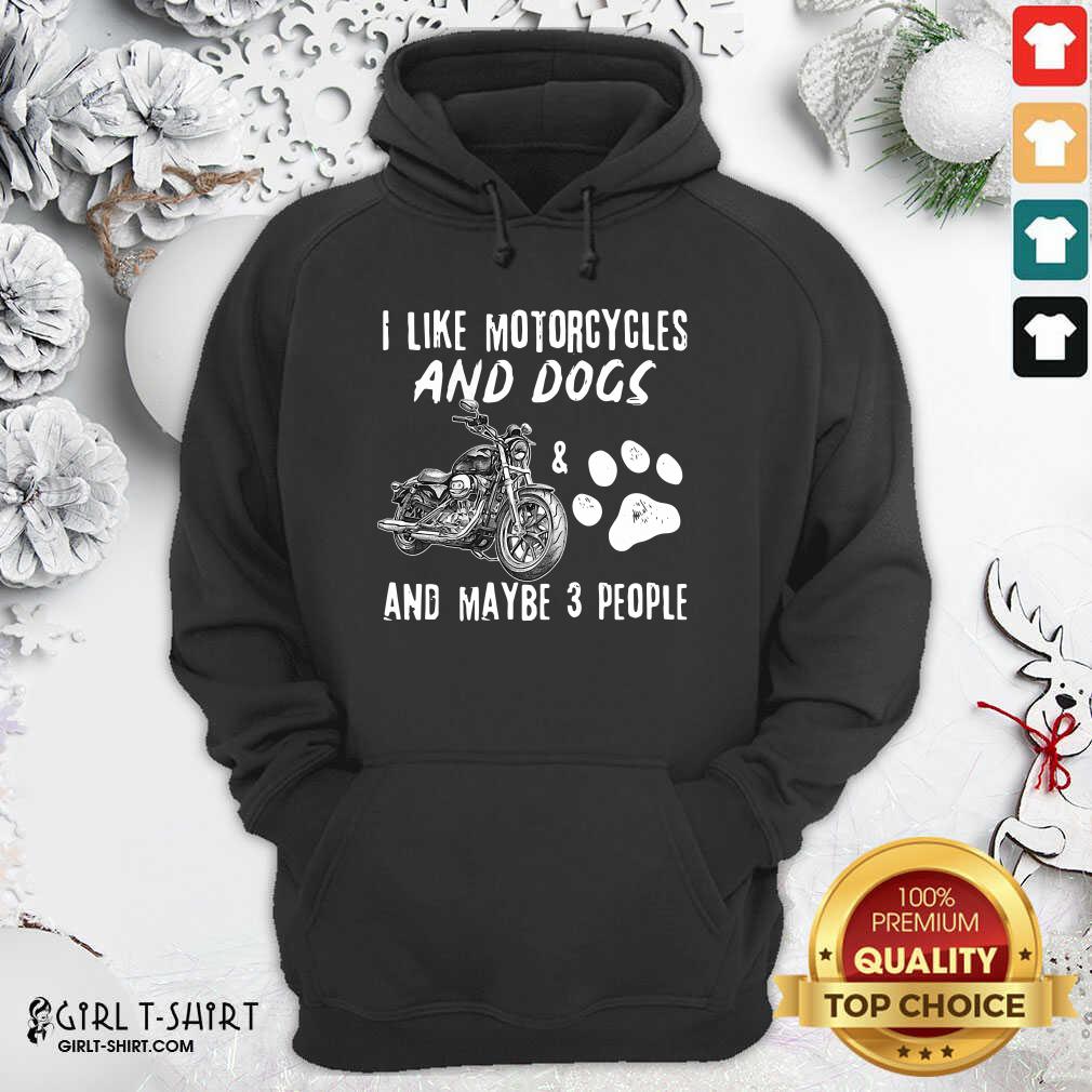 Original I Like My Motorcycle My Dog And Maybe 3 People Shirt