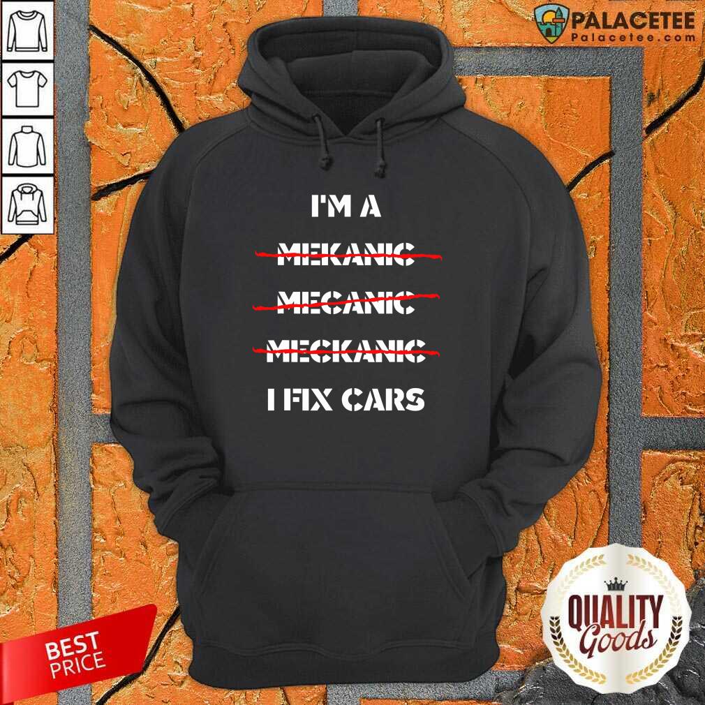 Original I’m A Mechanic I Fix Car Mechanic & Repairman Shirt