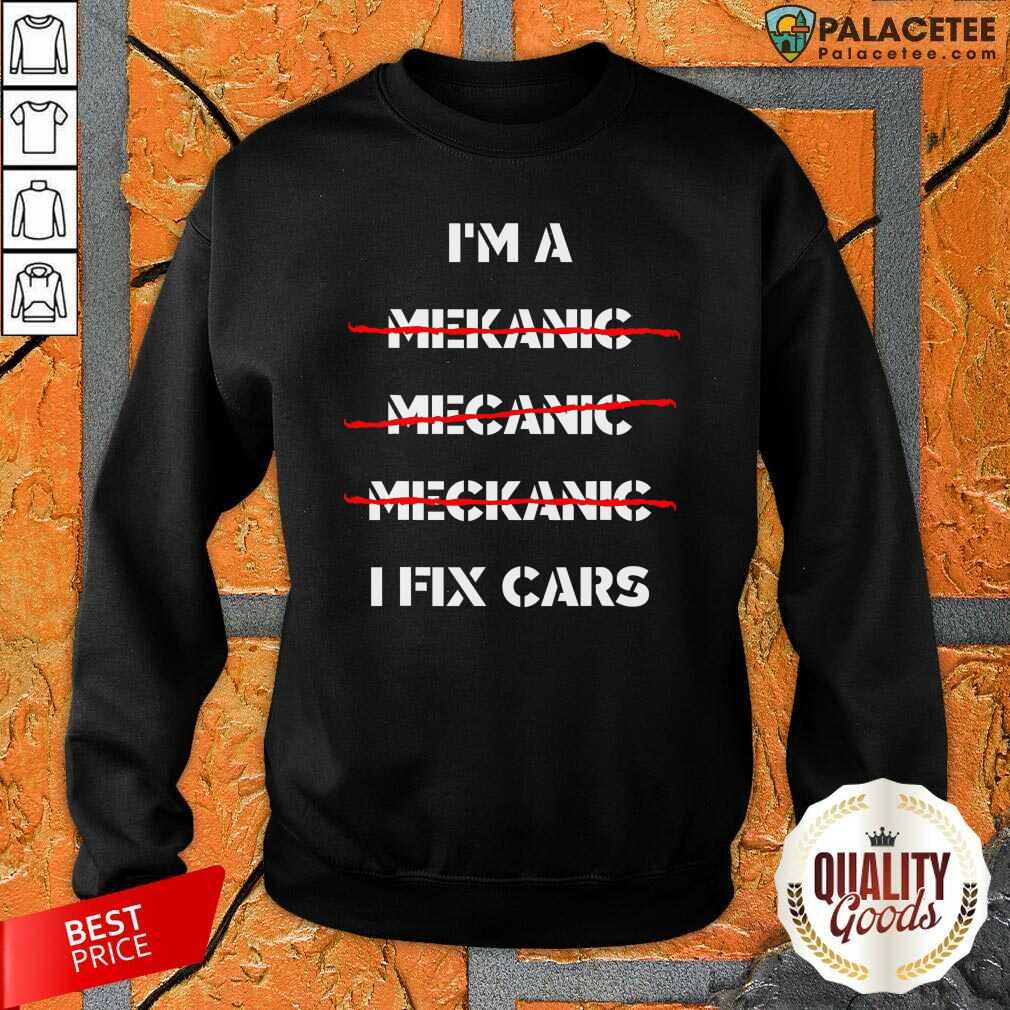 Original I’m A Mechanic I Fix Car Mechanic & Repairman Shirt