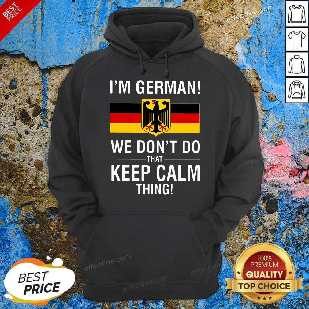 Original I’m German We Don’t Do That Keep Calm Thing Shirt