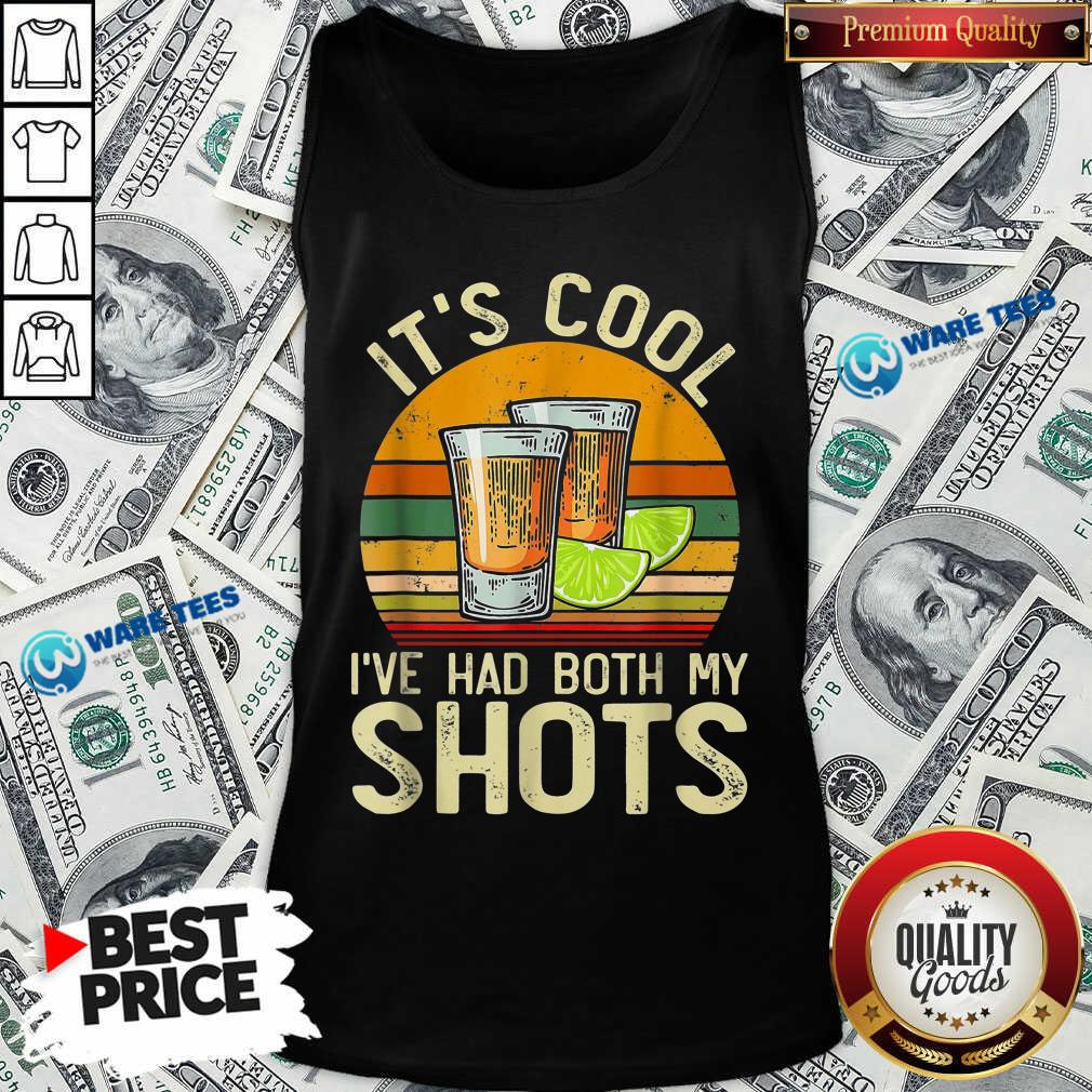 Original Its Cool Ive Had Both My Shots Shirt