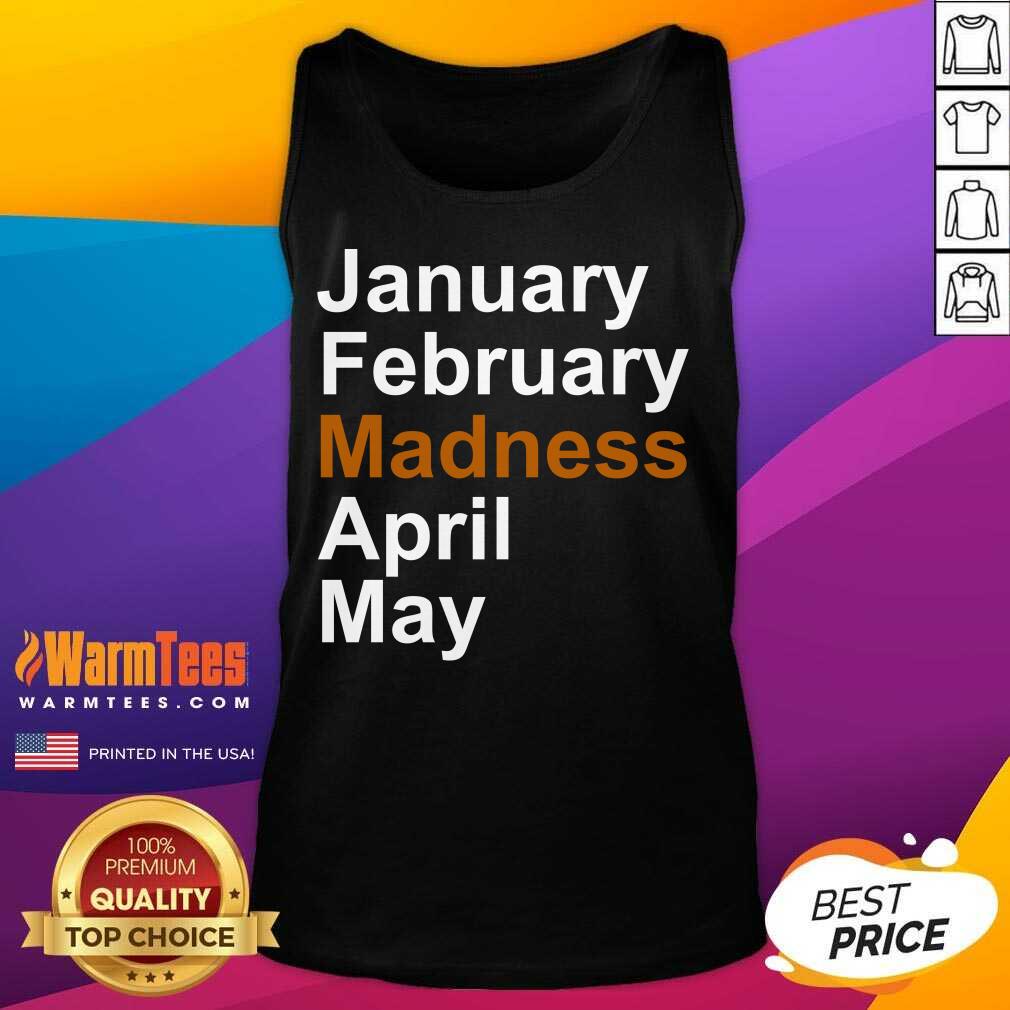 Original January February Madness April May Shirt