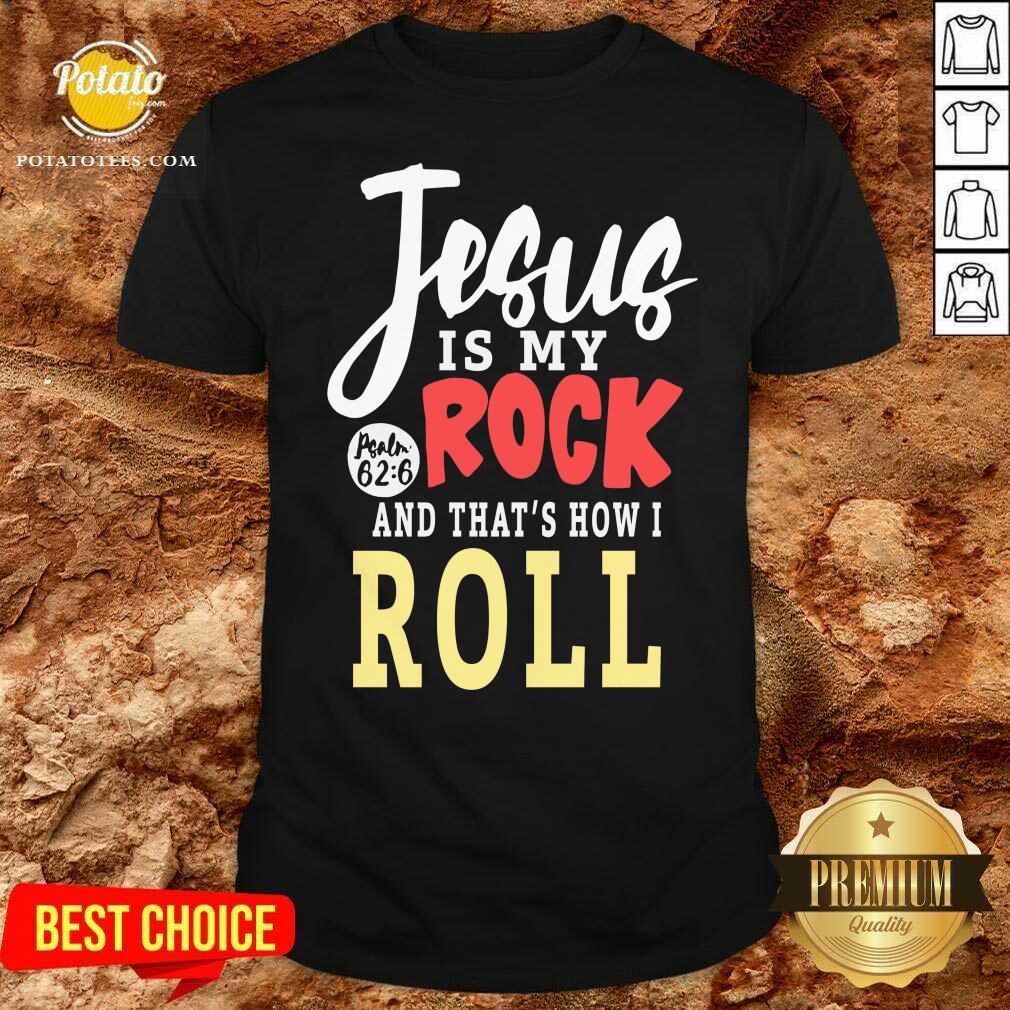 Original Jesus Is My Rock And That’s How I Roll Shirt