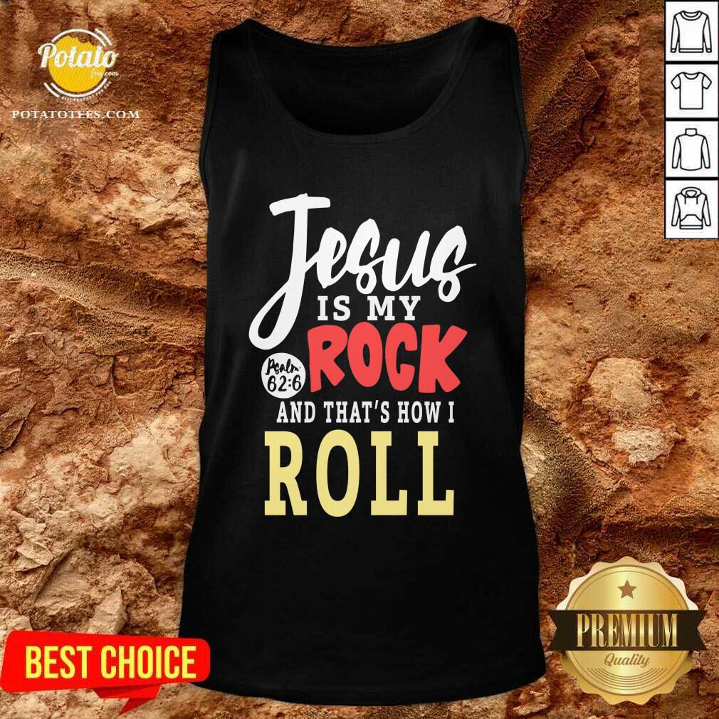 Original Jesus Is My Rock And That’s How I Roll Shirt