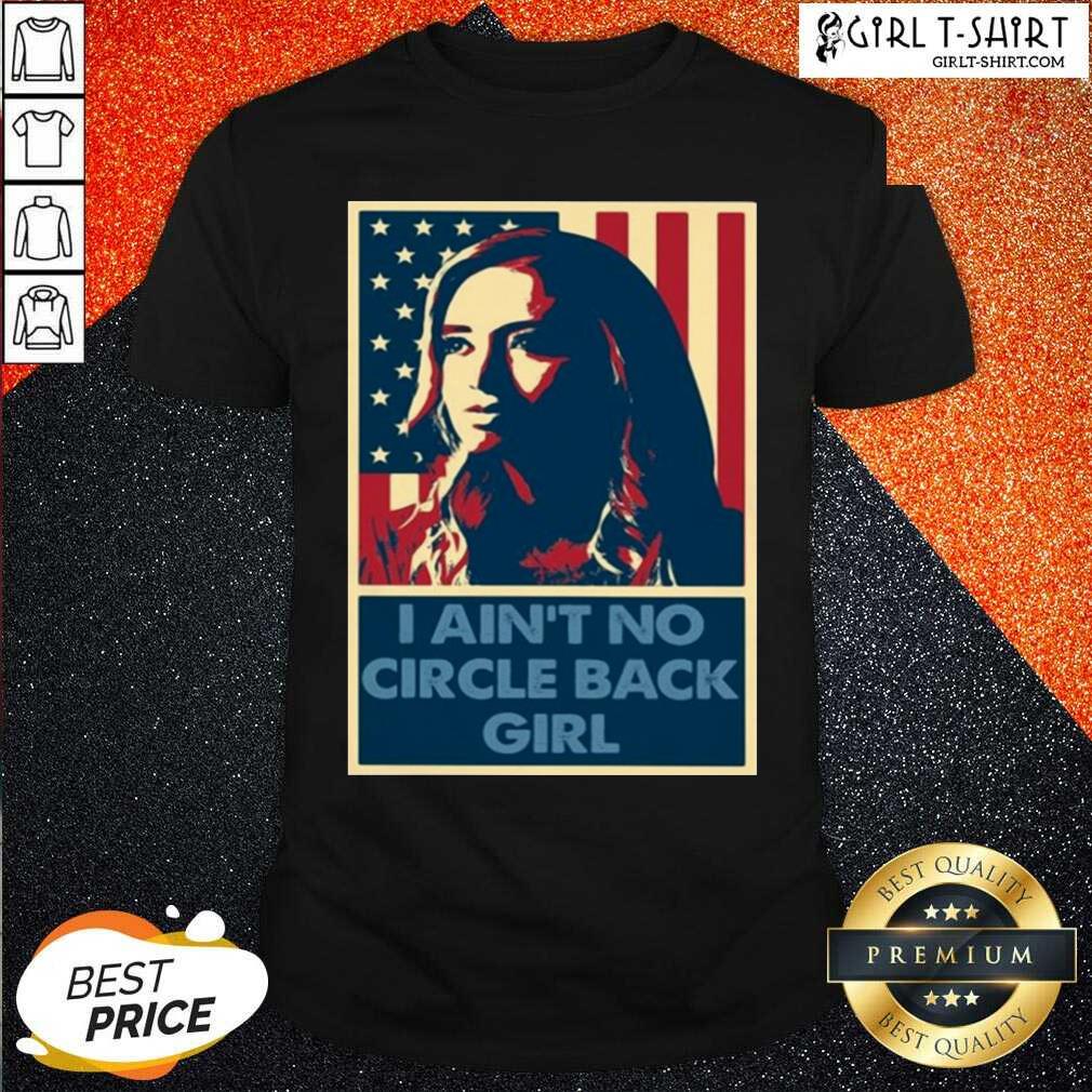Original Kayleigh Mcenany I Aint No Circle Back Girl Shirt