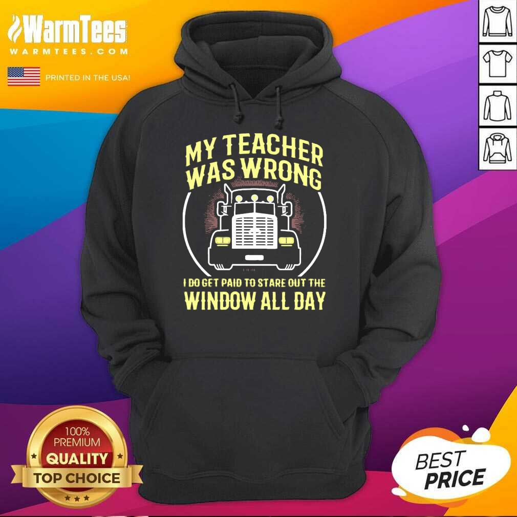original-my-teacher-was-wrong-i-do-get-paid-to-stare-out-the-window-all-day-hoodie.jpg