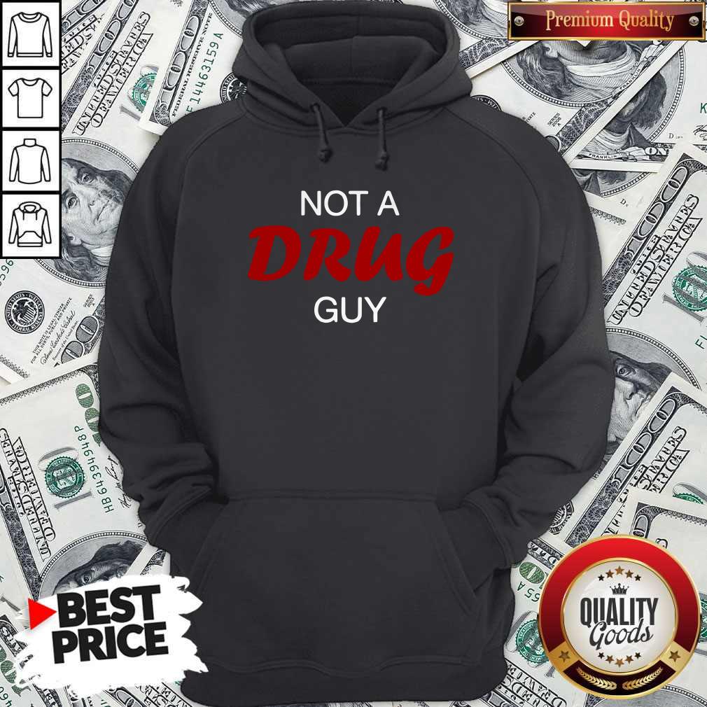 Original Not A Drug Guy Shirt